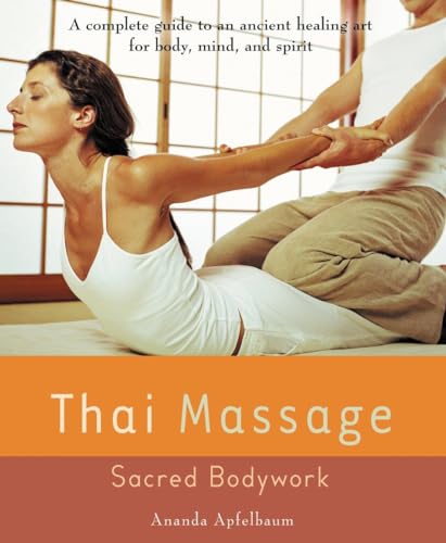 Thai Massage: Sacred Body Work (Avery Health Guides)